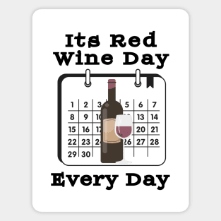 Its Red Wine Day  Every Day Magnet